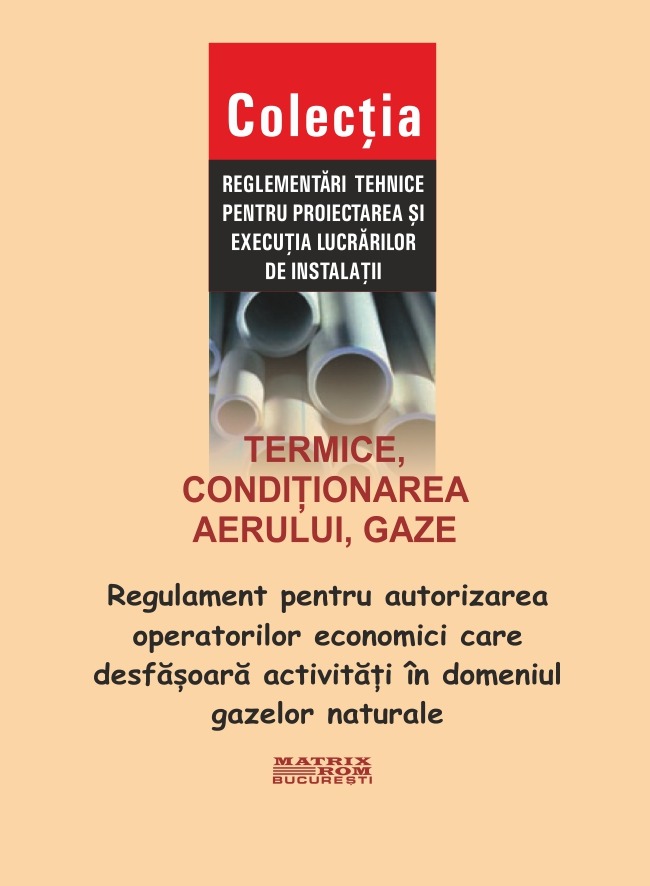 Regulament pentru autorizarea operatorilor economici care desfăsoară activități în domeniul gazelor naturale – ediția 2026 | Editura Matrix Rom