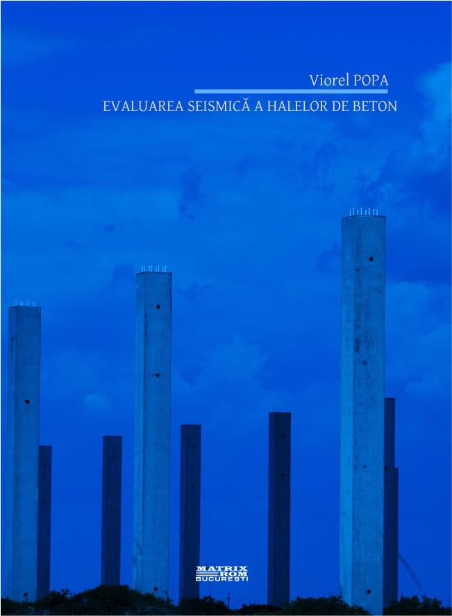 Evaluarea seismica a halelor de beton | Editura Matrix Rom