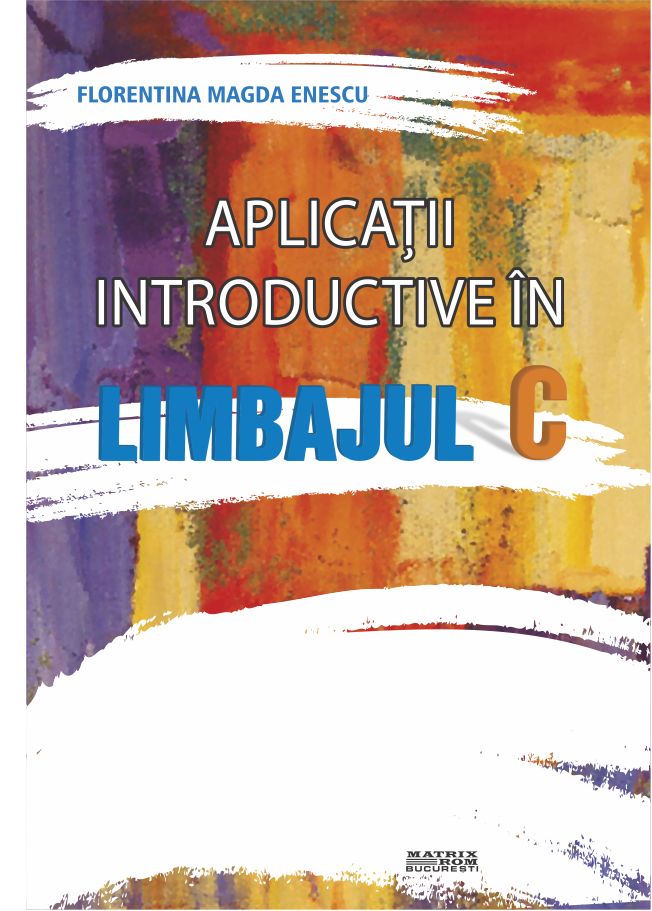 Aplicatii introductive in limbajul C | Editura Matrix Rom