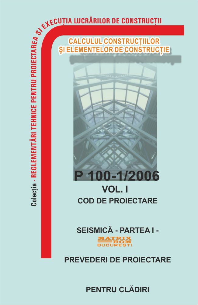  P 100-1 / 2006: Seismic design code – Part I – Design provisions for buildings. | Editura Matrix Rom