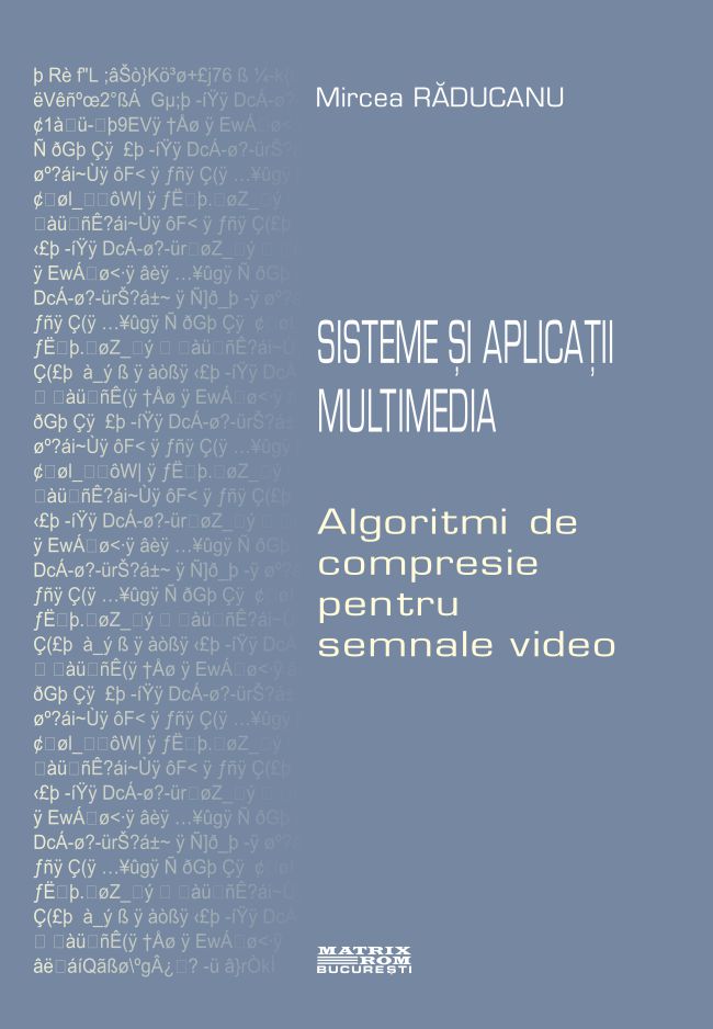 Sisteme si aplicatii multimedia. Algoritmi de compresie pentru semnale video | Editura Matrix Rom
