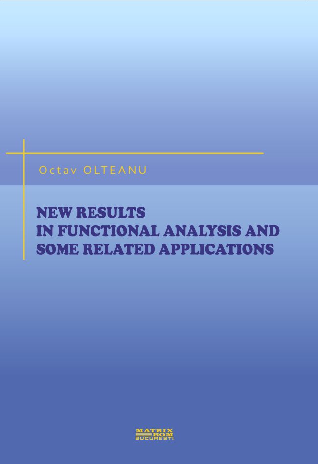 New results in functional analysis and some related applications | Editura Matrix Rom