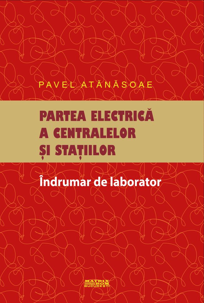 The electrical part of the power plants and stations. Laboratory guidance | Editura Matrix Rom