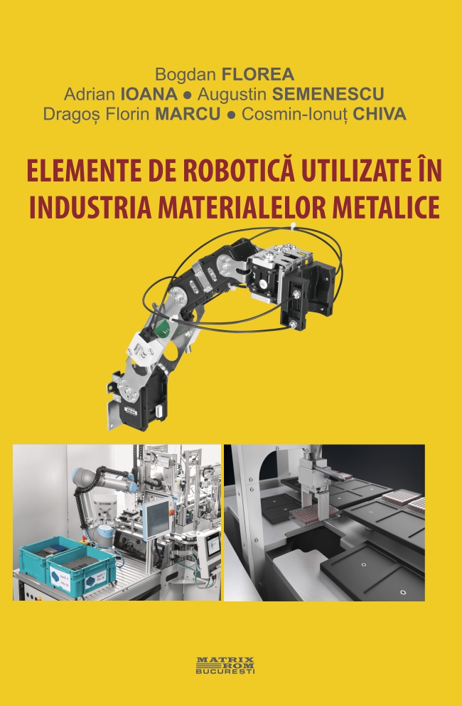 Elemente de robotică utilizate în industria materialelor metalice | Editura Matrix Rom