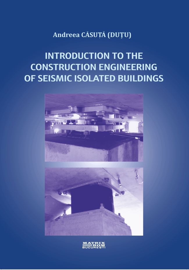 Introduction to the construction engineering of seismic isolated buildings | Editura Matrix Rom