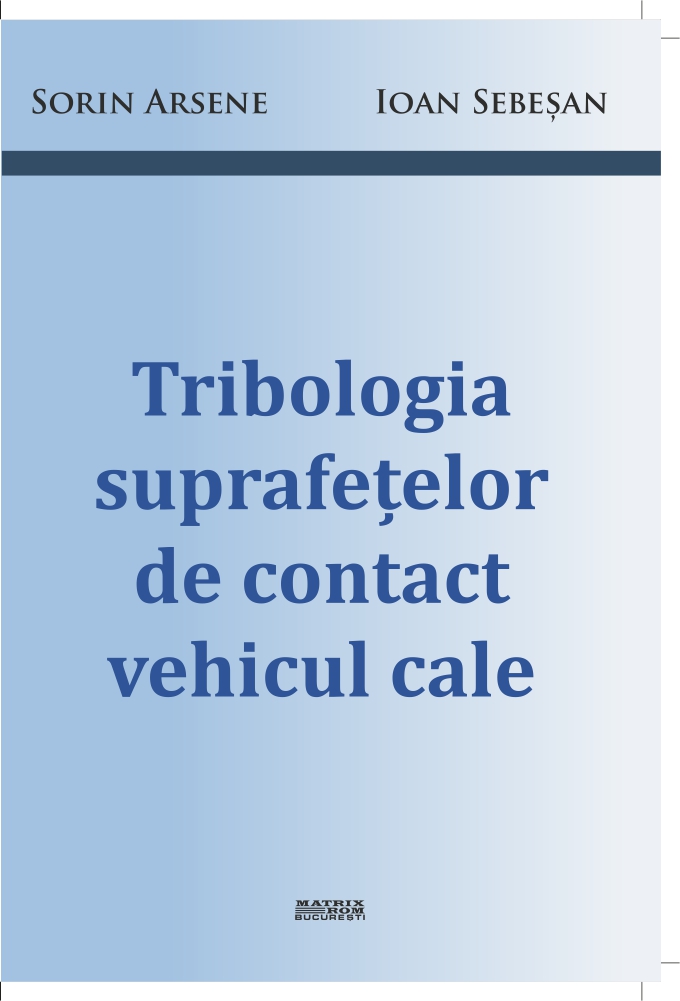 Tribologia suprafețelor de contact vehicul cale | Editura Matrix Rom
