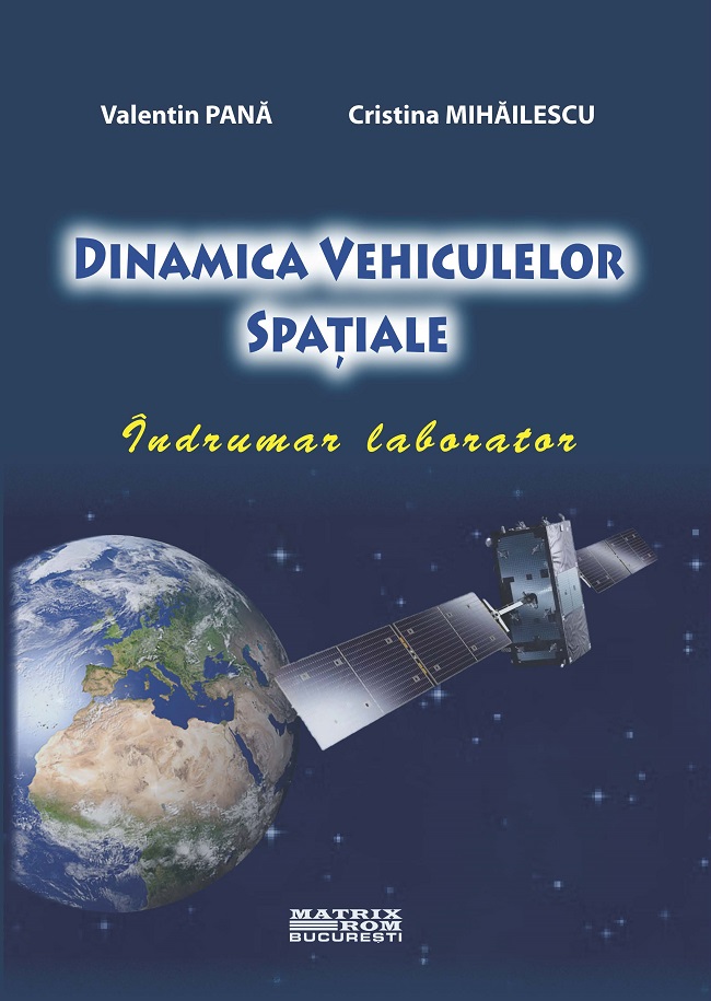 Dinamica vehiculelor spațiale. Îndrumar laborator | Editura Matrix Rom