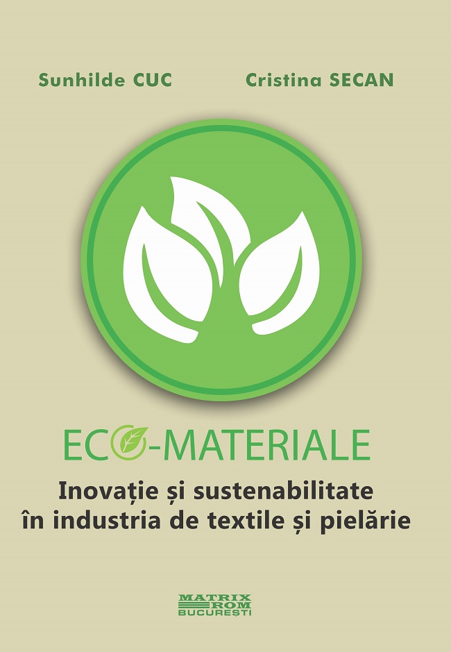 Eco-materiale: inovație și sustenabilitate în industria de textile și pielărie | Editura Matrix Rom