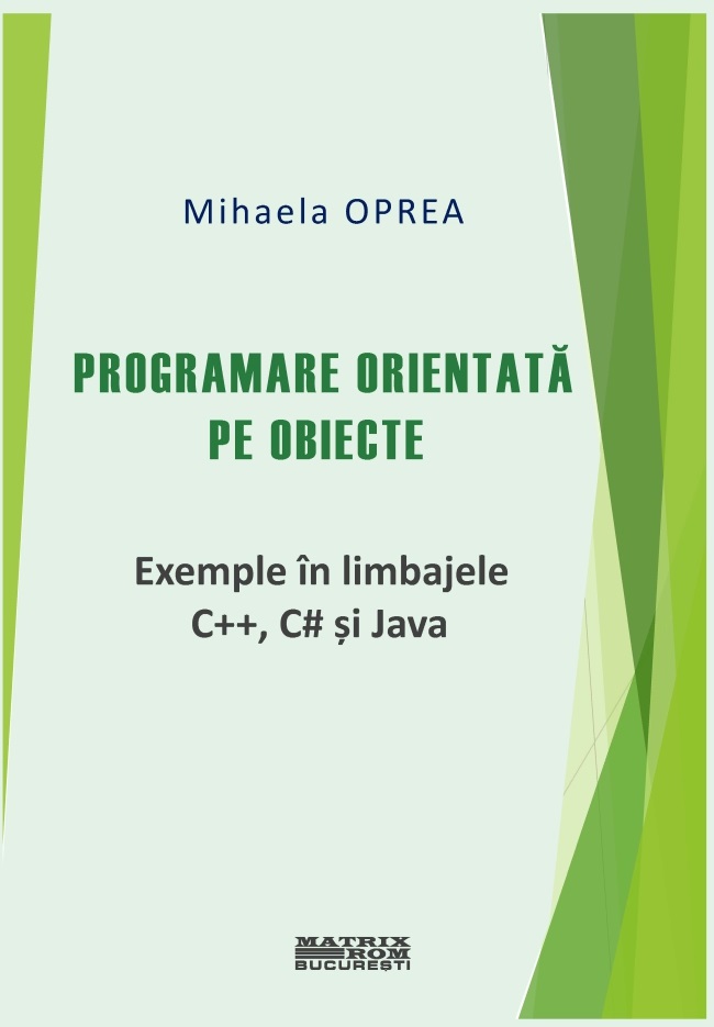 Programare orientată pe obiecte – Exemple în limbajele C++, C# și Java | Editura Matrix Rom
