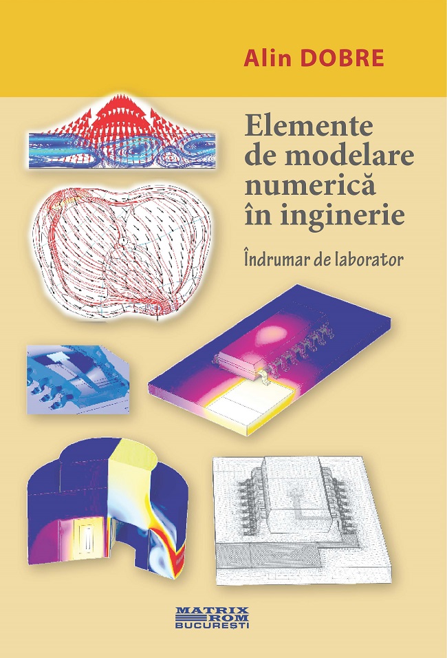 Elements of Numerical Modeling in Engineering. Laboratory manual | Editura Matrix Rom