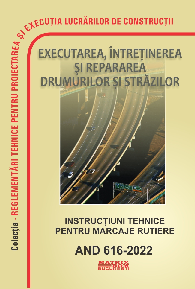 AND 616-2022: Instrucțiuni tehnice pentru marcaje rutiere | Editura Matrix Rom