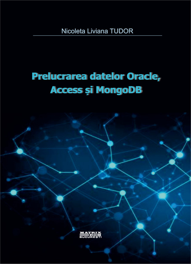 Prelucrarea datelor Oracle, Access și MongoDB | Editura Matrix Rom