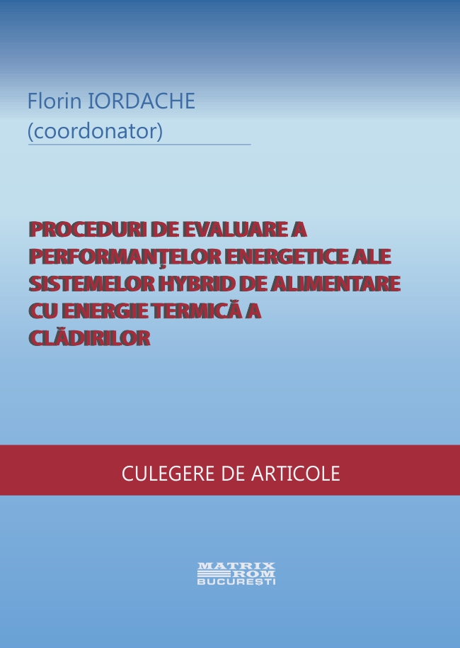 Proceduri de evaluare a performanțelor energetice ale sistemelor hybrid de alimentare cu energie termică a clădirilor (Culegere de articole) | Editura Matrix Rom