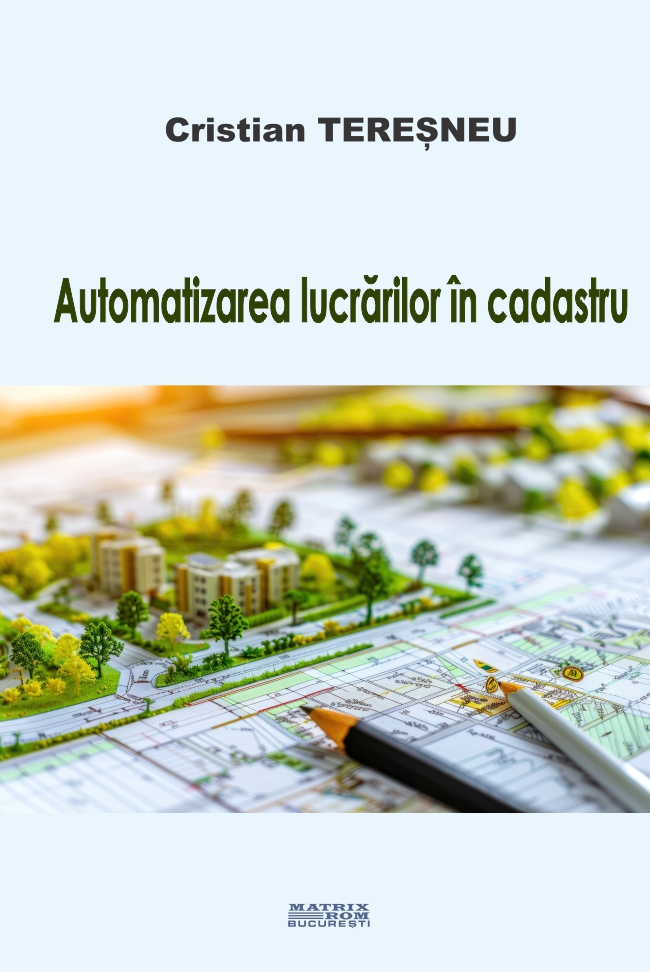 Automatizarea lucrărilor în cadastru | Editura Matrix Rom