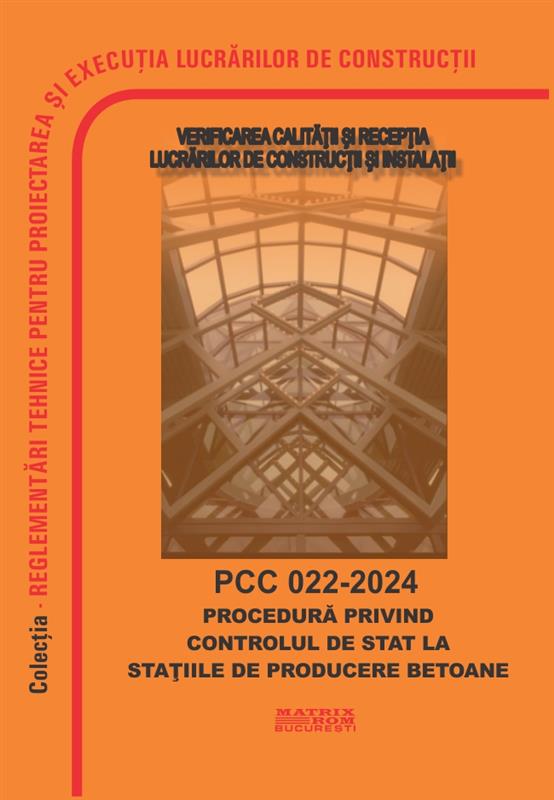 PCC 022-2024 Procedura privind controlul de stat la stațiile de producere betoane | Editura Matrix Rom