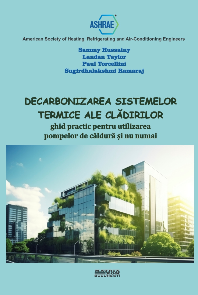 Decarbonizarea sistemelor termice ale clădirilor. Ghid practic pentru utilizarea pompelor de căldură și nu numai (traducere limba engleză) | Editura Matrix Rom