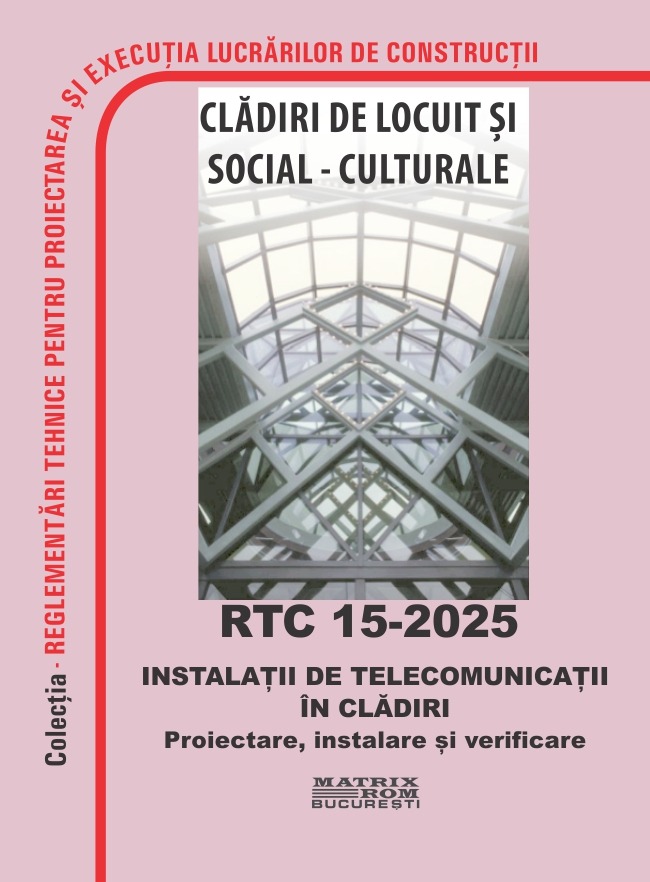 RTC 15-2025 Instalații de telecomunicații în clădiri. Proiectare, instalare și verificare | Editura Matrix Rom