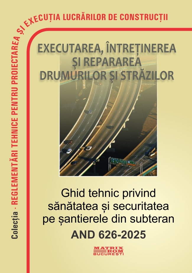 AND 626-2025  Ghid tehnic privind sănătatea și securitatea pe șantierele din subteran | Editura Matrix Rom